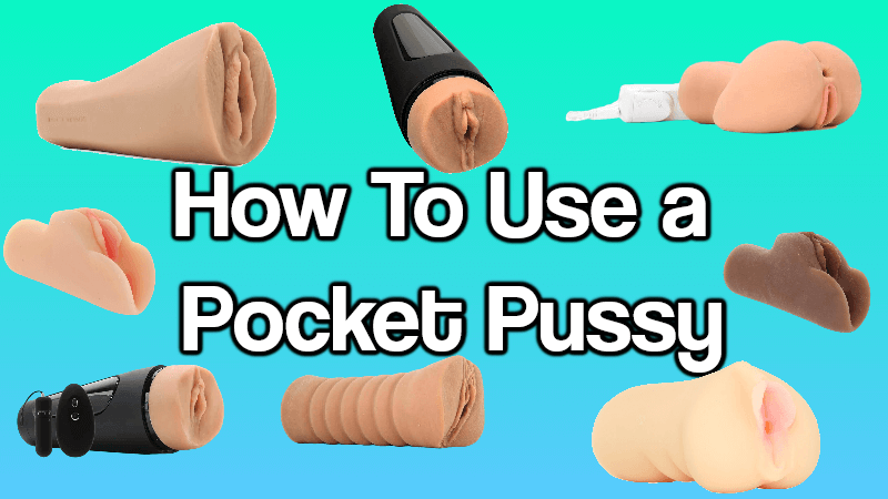 How To Use a Pocket Pussy