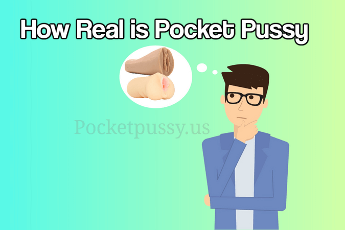 How Real is Pocket Pussy